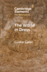 Image for The World in Dress: Costume Books Across Italy, Europe and the East
