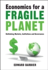 Image for Economics for a fragile planet: rethinking markets, institutions and governance