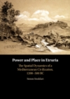 Image for Power and Place in Etruria: Volume 1: The Spatial Dynamics of a Mediterranean Civilization, 1200-500 BC