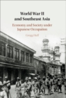 Image for Economics of World War II in Southeast Asia: Economy and Society Under Japanese Occupation
