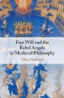 Image for Free Will and the Rebel Angels in Medieval Philosophy