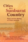 Image for Cities in a Sunburnt Country: Water and the Making of Urban Australia