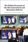 Image for The Political Economy of the Abe Government and Abenomics Reforms