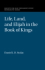 Image for Life, Land, and Elijah in the Book of Kings