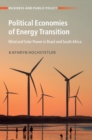 Image for Political Economies of Energy Transition: Wind and Solar Power in Brazil and South Africa