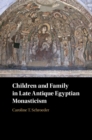 Image for Children and Family in Late Antique Egyptian Monasticism