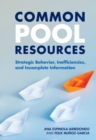 Image for Common Pool Resources: Strategic Behavior, Inefficiencies, and Incomplete Information