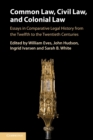 Image for Common law, civil law, and colonial law  : essays in comparative legal history from the twelfth to the twentieth centuries