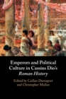 Image for Emperors and Political Culture in Cassius Dio&#39;s Roman History