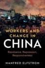 Image for Workers and change in China  : resistance, repression, and responsiveness
