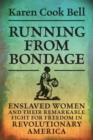 Image for Running from bondage  : enslaved women and their remarkable fight for freedom in Revolutionary America