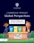 Image for Cambridge Primary Global Perspectives Teacher&#39;s Resource 5 with Digital Access