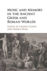 Image for Music and Memory in the Ancient Greek and Roman Worlds