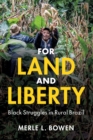 Image for For land and liberty  : black struggles in rural Brazil