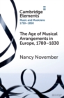 Image for The age of musical arrangements in Europe  : 1780-1830