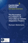 Image for The normative foundations of international climate adaptation finance