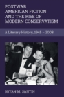 Image for Postwar American fiction and the rise of modern conservatism  : a literary history, 1945-2008