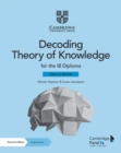 Image for Decoding theory of knowledge for the IB diploma  : themes, skills and assessment