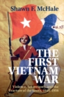 Image for First Vietnam War: Violence, Sovereignty, and the Fracture of the South, 1945-1956
