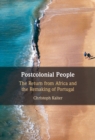 Image for Postcolonial People: The Return from Africa and the Remaking of Portugal