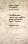 Image for Method of Hypothesis and the Nature of Soul in Plato&#39;s Phaedo