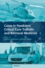 Image for Cases in Paediatric Critical Care Transfer and Retrieval Medicine