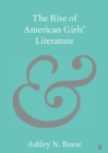 Image for Rise of American Girls&#39; Literature