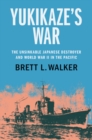 Image for Yukikaze&#39;s war: the unsinkable Japanese destroyer and World War II in the Pacific