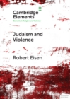 Image for Judaism and Violence: A Historical Analysis With Insights from Social Psychology