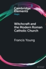 Image for Witchcraft and the Modern Roman Catholic Church