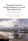 Image for Encounters Between Foreign Relations Law and International Law: Bridges and Boundaries