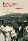 Image for Population Politics in the Tropics: Demography, Health and Transimperialism in Colonial Angola