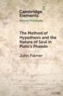 Image for The Method of Hypothesis and the Nature of Soul in Plato&#39;s Phaedo