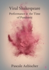 Image for Viral Shakespeare: Performance in the Time of Pandemic