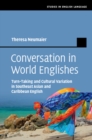 Image for Conversation in world Englishes: turn-taking and cultural variation in Southeast Asian and Caribbean English