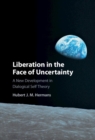 Image for Liberation in the face of uncertainty: a new development in dialogical self theory
