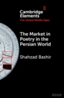 Image for The Market in Poetry in the Persian World