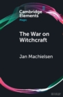 Image for The War on Witchcraft: Andrew Dickson White, George Lincoln Burr, and the Origins of Witchcraft Historiography