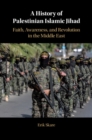 Image for History of Palestinian Islamic Jihad: Faith, Awareness, and Revolution in the Middle East