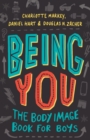 Image for Being You: The Body Image Book for Boys