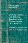 Image for Criminal politics and botched development in contemporary Latin America