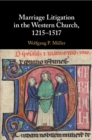 Image for Marriage Litigation in the Western Church, 1215–1517