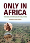 Image for Only in Africa  : the ecology of human evolution