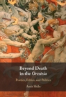 Image for Beyond death in the Oresteia: poetics, ethics, and politics