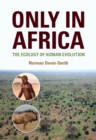 Image for Only in Africa: The Ecology of Human Evolution