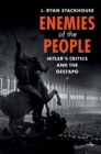 Image for Enemies of the people: Hitler&#39;s critics and the Gestapo