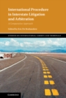 Image for International procedure in interstate litigation and arbitration: a comparative approach