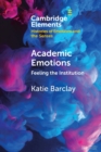 Image for Academic emotions  : feeling the institution