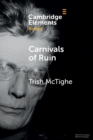 Image for Carnivals of ruin  : Beckett, Ireland, and the festival form