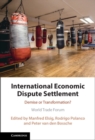 Image for International Economic Dispute Settlement: Demise or Transformation?